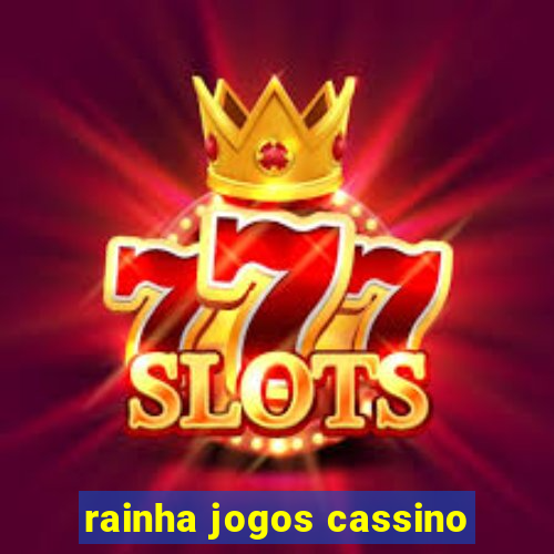 rainha jogos cassino